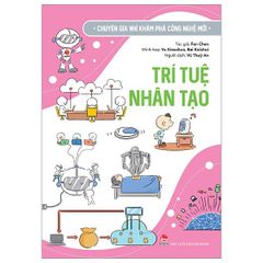 Chuyên Gia Nhí Khám Phá Công Nghệ Mới - Trí Tuệ Nhân Tạo - Nhiều Tác Giả