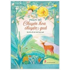 Chuyện Hoa Chuyện Quả - Sự Tích Về Các Loài Hoa Quả - Phạm Hổ