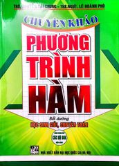 Chuyên Khảo Phương Trình Hàm (Dùng Chung Cho Các Bộ Sgk Hiện Hành) - Nguyễn Tài Chung