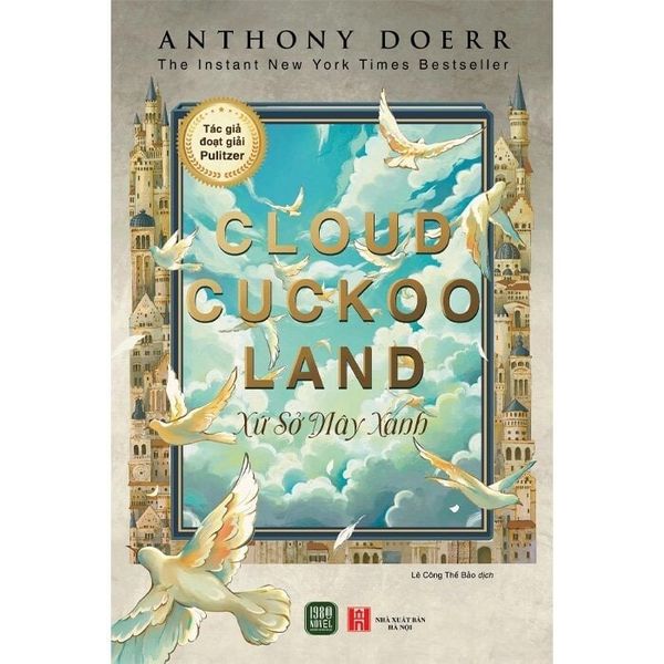  Cloud Cuckoo Land - Xứ Sở Mây Xanh - Anthony Doerr 