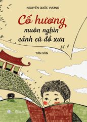 Cố Hương Muôn Nghìn Cảnh Cũ Đồ Xưa - Nguyễn Quốc Vương