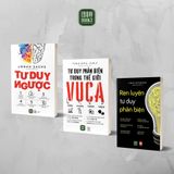  Combo 3 Quyển Rèn Luyện Tư Duy Mở Mang Tâm Trí ( Tư Duy Ngược + Tư Duy Phản Biện Trong Thế Giới Vuca + Rèn Luyện Tư Duy Phản Biện ) 
