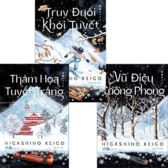 Combo 3 Quyển Của Tác Giả Higashino Keigo ( Vũ Điệu Cuồng Phong + Truy Đuổi Khói Tuyết + Thảm Họa Tuyết Trắng )