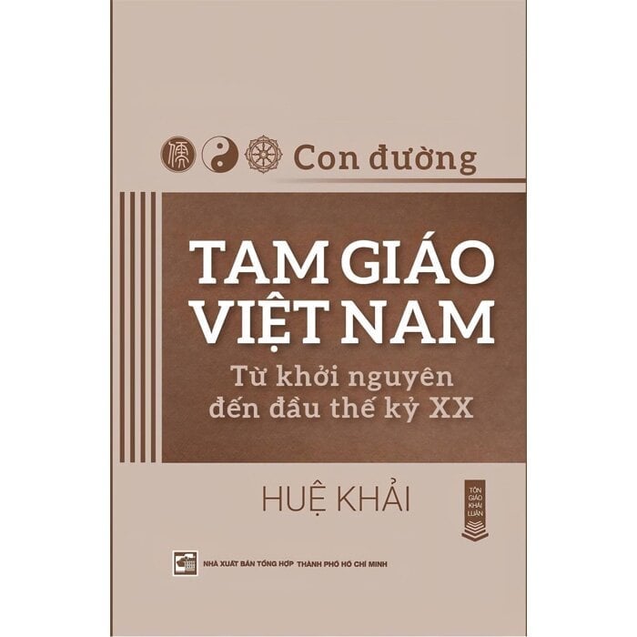 Con Đường Tam Giáo Việt Nam - Từ Khởi Nguyên Đến Đầu Thế Kỷ XX- Huệ Khải