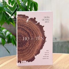 Họ Và Tên - Một Lịch Sử Nhìn Từ Danh Tính Người Việt - Trần Quang Đức