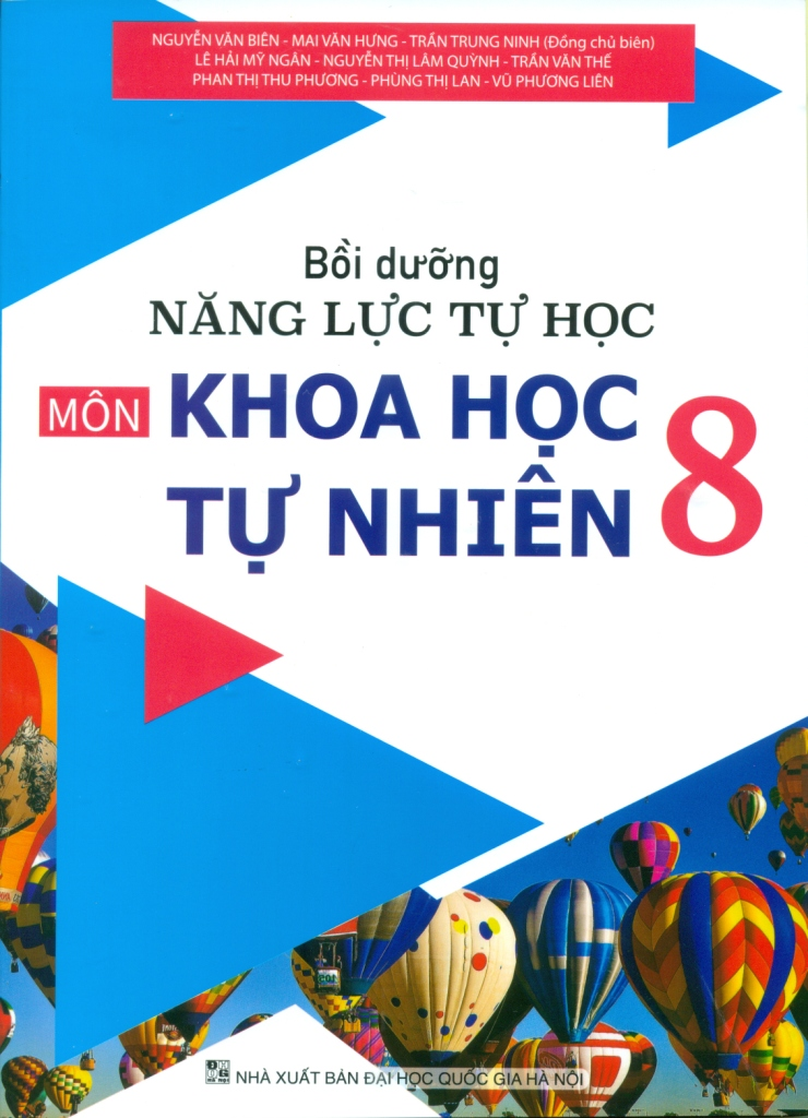 Bồi Dưỡng Năng Lực Tự Học Môn Khoa Học Tự Nhiên Lớp 8 (Theo Chương Trình GDPT Mới) - Nguyễn Văn Biên - Mai Văn Hưng - Trần Trung Ninh (Đồng CB) - Lê Hải Mỹ Ngân, Nguyễn Thị Lâm Quỳnh,… - NXBGD
