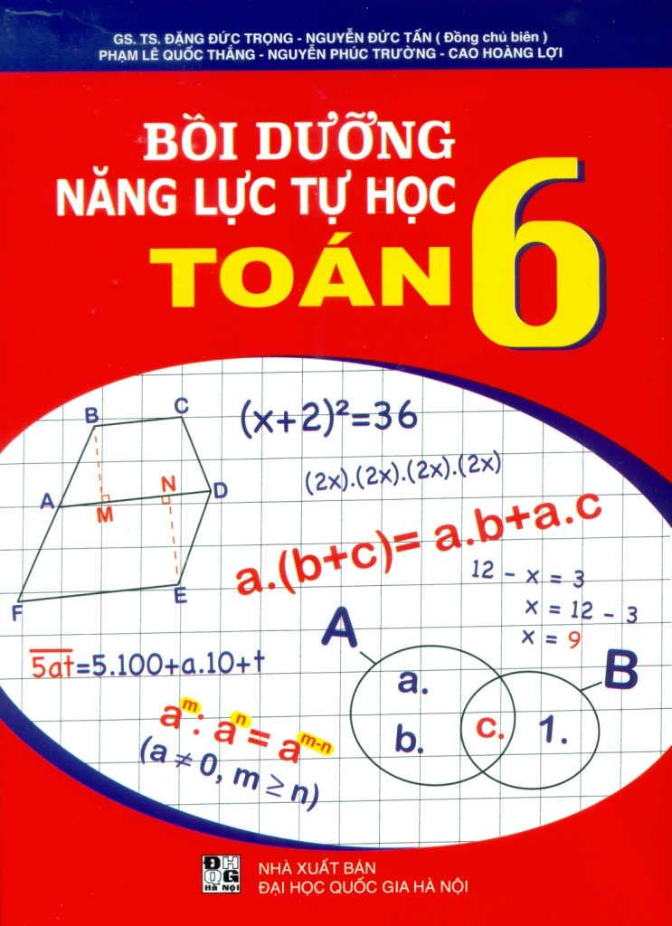 Bồi Dưỡng Năng Lực Tự Học Toán Lớp 6 (Theo Chương Trình GDPT Mới) - GS.TS. Đặng Đức Trọng - Nguyễn Đức Tấn (Đồng Chủ biên) - Phạm Lê Quốc Thắng - Nguyễn Phúc Trường - Cao Hoàng Lợi - NXBGD