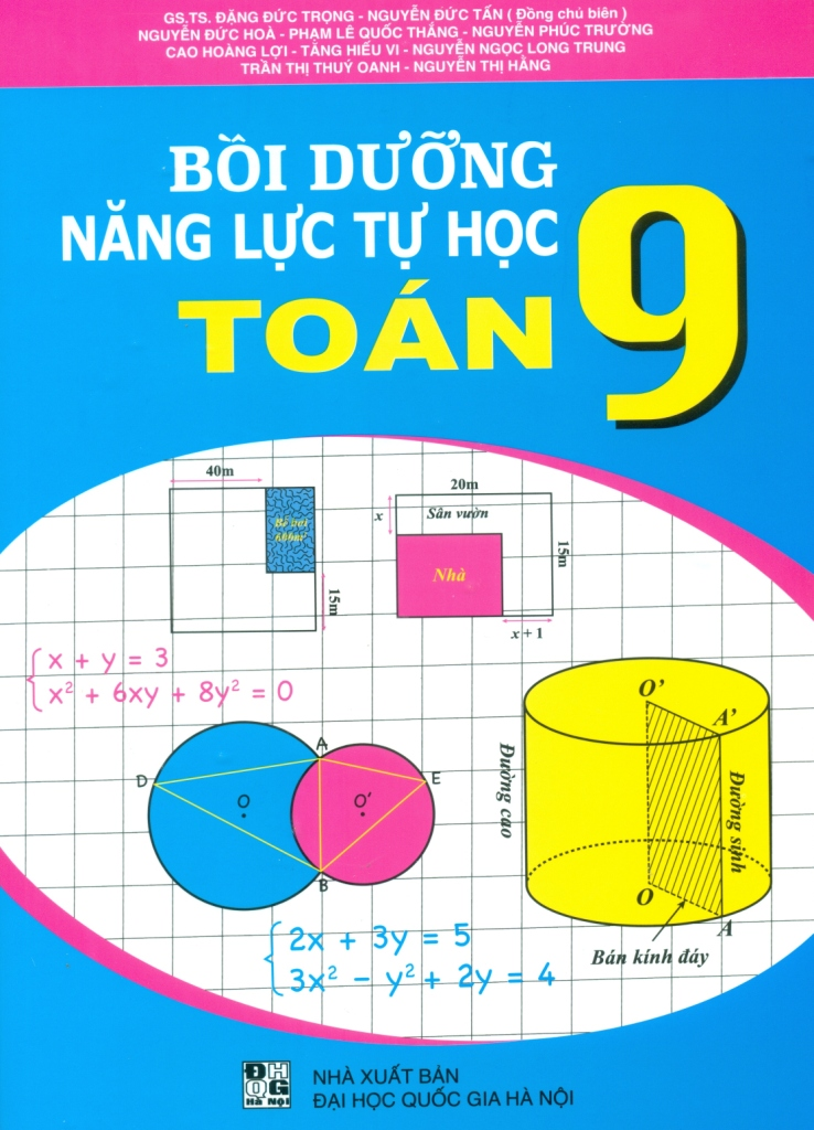 Bồi Dưỡng Năng Lực Tự Học Toán Lớp 9 (Theo Chương Trình GDPT Mới) - GS.TS. Đặng Đức Trọng - Nguyễn Đức Tấn (Đồng CB) - Nguyễn Đức Hòa - Phạm Lê Quốc Thắng - Nguyễn Phúc Trường,… - NXBGD