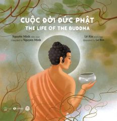 Cuộc Đời Đức Phật (Song Ngữ Việt-Anh) - Nguyên Minh, Lê Rin
