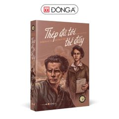 Thép Đã Tôi Thế Đấy - Đông A Classic - Nikolai A. Ostrovsky