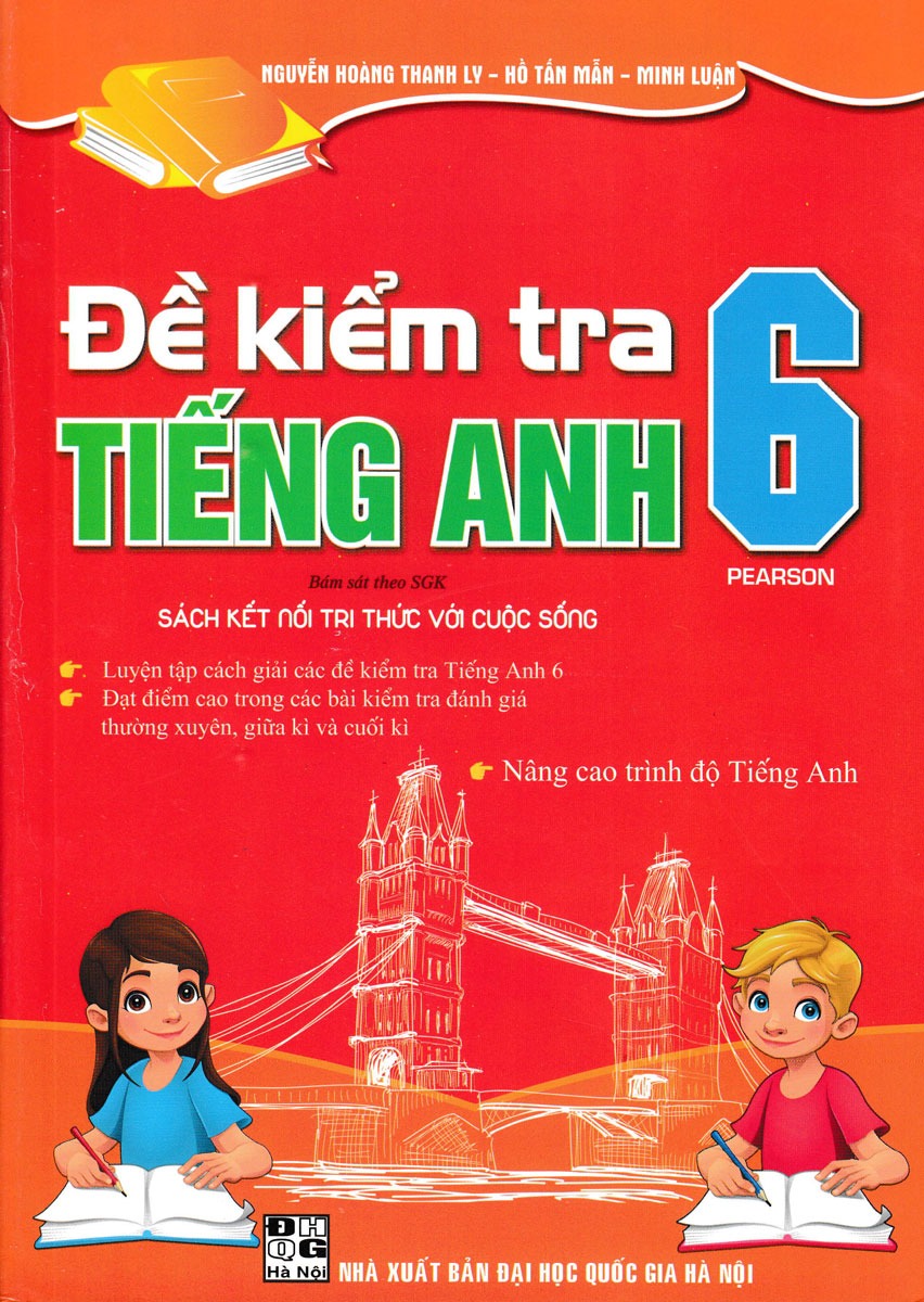 Đề Kiểm Tra Tiếng Anh 6 (Bám Sát Sgk Kết Nối Tri Thức Với Cuộc Sống) - Nguyễn Hoàng Thanh Ly