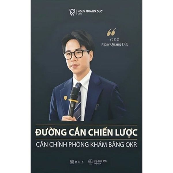  Đường Cắn Chiến Lược - Căn Chỉnh Phòng Khám Bằng Okr - Ngụy Quang Đức 
