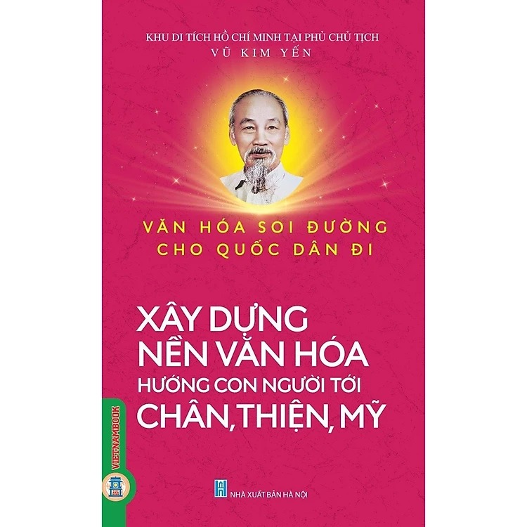 Văn Hóa Soi Đường Cho Quốc Dân Đi - Xây Dựng Nền Văn Hóa Hướng Tới Chân, Thiện, Mỹ - Vũ Thị Kim Yến