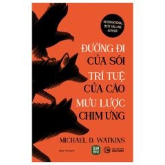 Đường Đi Của Sói - Trí Tuệ Của Cáo - Mưu Lược Chim Ưng - Michael Watkins