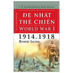 Đệ Nhất Thế Chiến - World War I (1914-1918) - Robert Leckie