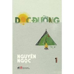 Dọc Đường - Tập 1 - Nguyên Ngọc