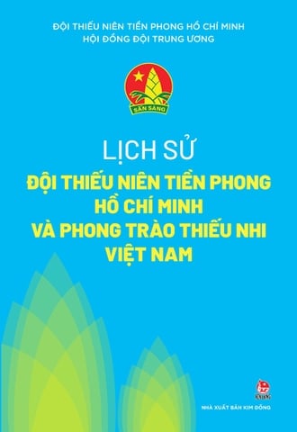 Lịch Sử Đội Thiếu Niên Tiền Phong Hồ Chí Minh Và Phong Trào Thiếu Nhi Việt Nam - Đội Thiếu niên Tiền phong Hồ Chí Minh - Hội đồng Đội Trung ương