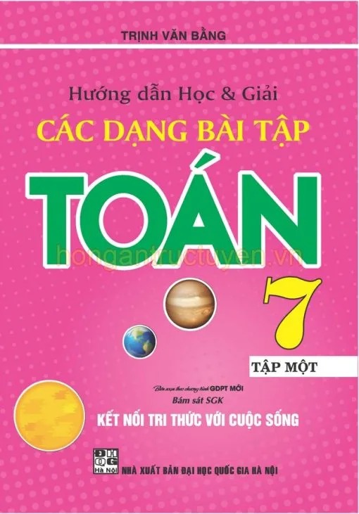 Hướng Dẫn Học Và Giải Các Dạng Bài Tập Toán 7 Tập 1 (Bám Sát Sgk Kết Nối Tri Thức Với Cuộc Sống) - Trịnh Văn Bằng