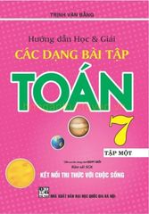 Hướng Dẫn Học Và Giải Các Dạng Bài Tập Toán 7 Tập 1 (Bám Sát Sgk Kết Nối Tri Thức Với Cuộc Sống) - Trịnh Văn Bằng