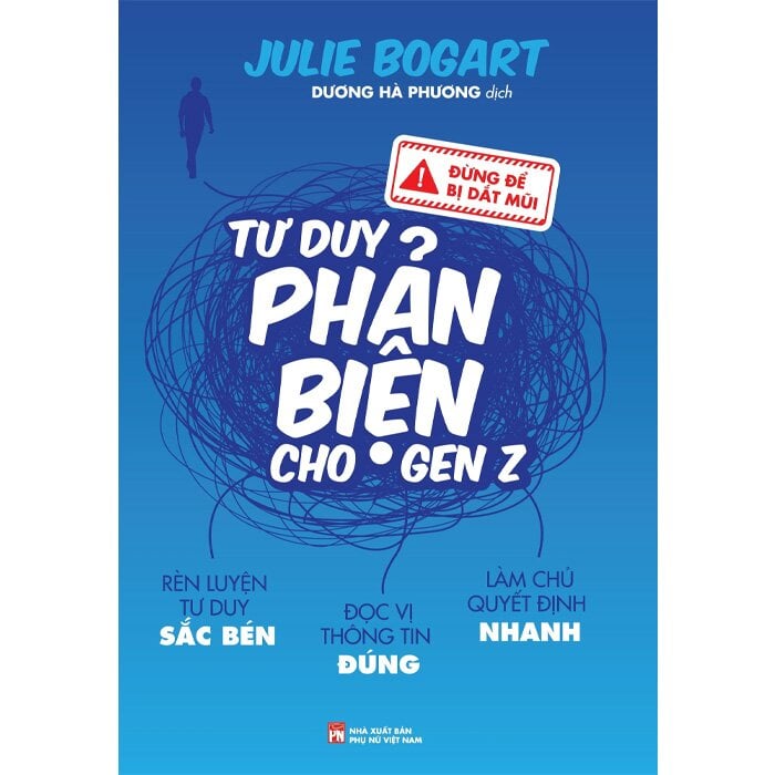 Đừng Để Bị Dắt Mũi - Tư Duy Phản Biện Cho Gen Z - 
Julie Bogart