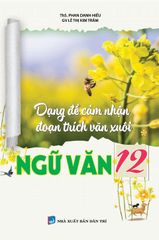 Dạng Đề Cảm Nhận Đoạn Trích Văn Xuôi Ngữ Văn 12 - Phan Danh Hiếu