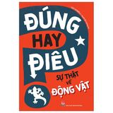  Đúng Hay Điêu - Sự Thật Về Động Vật - Izzi Howell 