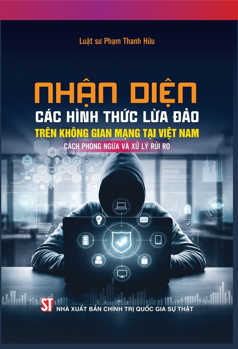 Nhận Diện Các Hình Thức Lừa Đảo Trên Không Gian Mạng Tại Việt Nam, Cách Phòng Ngừa Và Xử Lý Rủi Ro - Luật sư Phạm Thanh Hữu