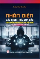 Nhận Diện Các Hình Thức Lừa Đảo Trên Không Gian Mạng Tại Việt Nam, Cách Phòng Ngừa Và Xử Lý Rủi Ro - Luật sư Phạm Thanh Hữu