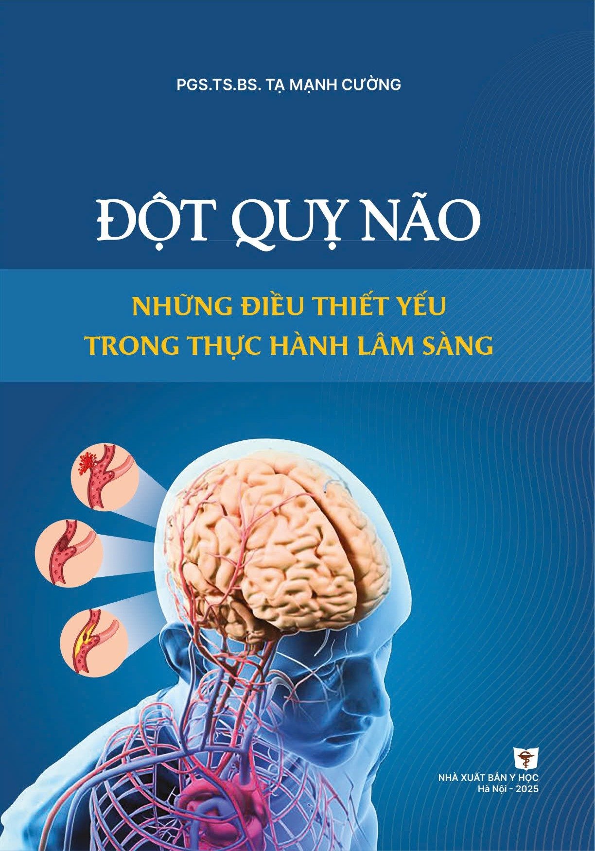 Đột Quỵ Não Những Điều Thiết Yếu Trong Thực Hành Lâm Sàng - PGS.TS. Tạ Mạnh Cường