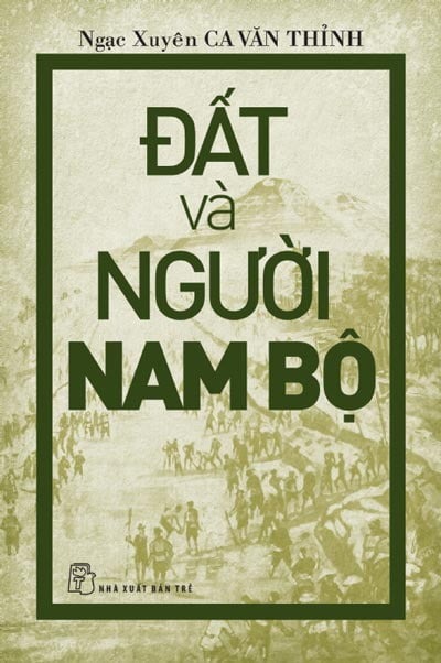 Đất Và Người Nam Bộ - Ngạc Xuyên Ca Văn Thỉnh