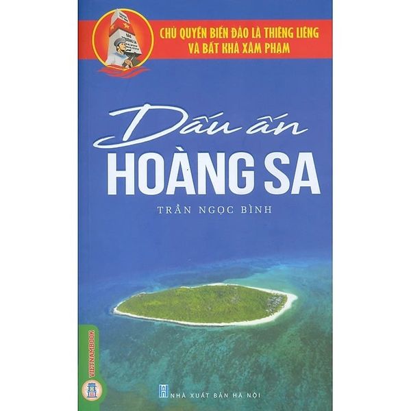  Chủ Quyền Biển Đảo Là Thiêng Liêng Và Bất Khả Xâm Phạm - Dấu Ấn Hoàng Sa - Trần Ngọc Bình 