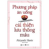  Combo 2 Cuốn ( Làm Sạch Mạch Và Máu + Phương Pháp Ăn Uống Cải Thiện Lưu Thông Máu ) - Nishi Katsuzo,Akiyoshi Horie 