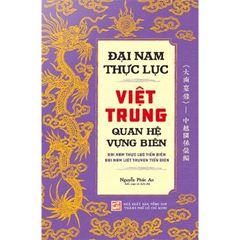 Đại Nam Thực Lục Việt Trung Quan Hệ Vựng Biên - 
Nguyễn Phúc An