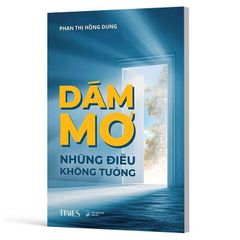 Dám Mơ Những Điều Không Tưởng - Phan Thị Hồng Dung
