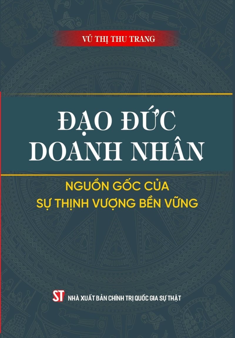 Đạo Đức Doanh Nhân - Nguồn Gốc Của Sự Thịnh Vượng Bền Vững - Vũ Thị Thu Trang