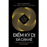  Điểm Kỳ Dị Đã Cận Kề - 
Ray Kurzweil 