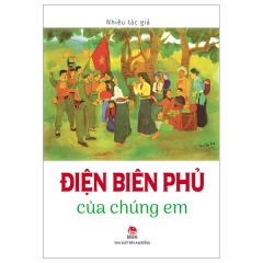 Điện Biên Phủ Của Chúng Em - Nhiều Tác Giả