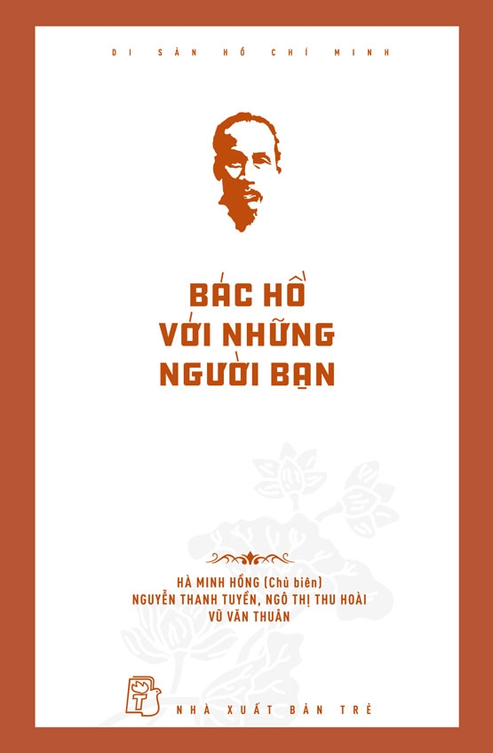 Di Sản Hồ Chí Minh - Bác Hồ Với Những Người Bạn - Hà Minh Hồng (Chủ biên)