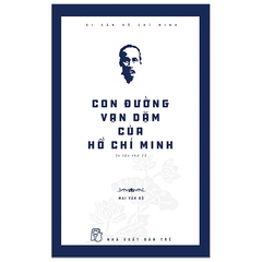 Di Sản Hồ Chí Minh - Con Đường Vạn Dặm Của Hồ Chí Minh - Mai Văn Bộ