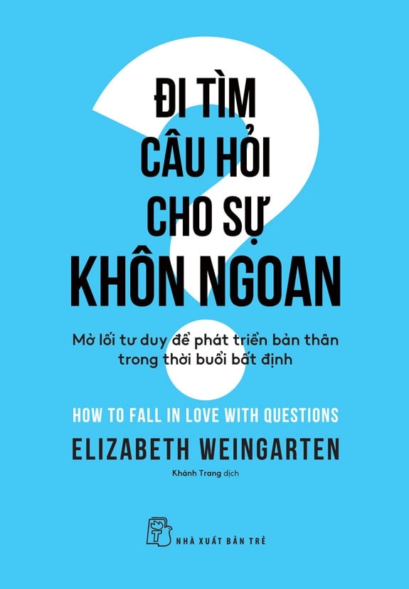 Đi Tìm Câu Hỏi Cho Sự Khôn Ngoan - Elizabeth Weingarten