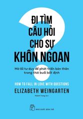 Đi Tìm Câu Hỏi Cho Sự Khôn Ngoan - Elizabeth Weingarten