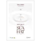  Điều Kỳ Diệu Từ Sữa Hạt - Dina Cheney 