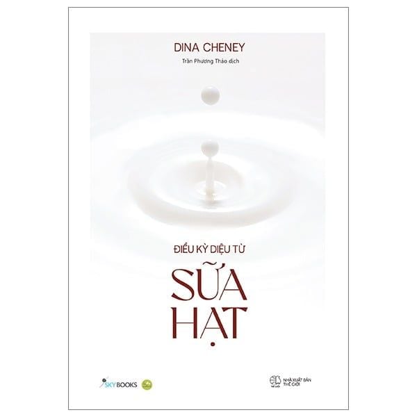  Điều Kỳ Diệu Từ Sữa Hạt - Dina Cheney 