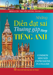 Những Diễn Đạt Sai Thường Gặp Trong Tiếng Anh  -  
Minh Luận, Nguyễn Hoàng Thanh Ly