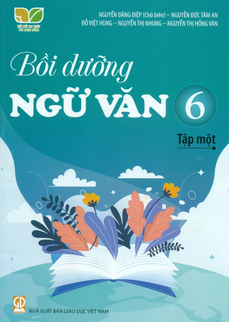 Bồi Dưỡng Ngữ Văn Lớp 6 - Tập 1 (Kết Nối Tri Thức Với Cuộc Sống) - Nguyễn Đăn Điệp (Chủ biên) - Nguyễn Đức Tâm An - Đỗ Việt Hùng - Nguyễn Thị Nhung - Nguyễn Thị Hồng Vân - NXBGD