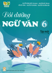 Bồi Dưỡng Ngữ Văn Lớp 6 - Tập 1 (Kết Nối Tri Thức Với Cuộc Sống) - Nguyễn Đăn Điệp (Chủ biên) - Nguyễn Đức Tâm An - Đỗ Việt Hùng - Nguyễn Thị Nhung - Nguyễn Thị Hồng Vân - NXBGD