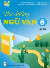 Bồi Dưỡng Ngữ Văn Lớp 6 - Tập 2 (Kết Nối Tri Thức Với Cuộc Sống) - Nguyễn Đăn Điệp (Chủ biên) - Nguyễn Đức Tâm An - Đỗ Việt Hùng - Nguyễn Thị Nhung - Nguyễn Thị Hồng Vân - NXBGD
