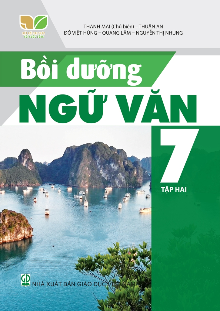 Bồi Dưỡng Ngữ Văn Lớp 7 - Tập 1 (Kết Nối Tri Thức Với Cuộc Sống) - Thanh Mai (Chủ biên) – Thuận An – Đỗ Việt Hùng – Quang Lâm – Nguyễn Thị Nhung - NXBGD