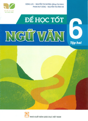 Để Học Tốt Ngữ Văn Lớp 6 - Tập 2 (Kết Nối Tri Thức Cuộc Sống - Đặng Lưu, Nguyễn Thị Nương (Đồng CB), Phan Huy Dũng, Nguyễn Thị Vĩnh Hà - NXBGD