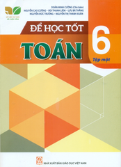 Để Học Tốt Toán Lớp 6 - Tập 1 (Kết Nối Tri Thức Với Cuộc Sống) - Doãn Minh Cường (CB), Nguyễn Cao Cường, Bùi Thanh Liêm, Lưu Bá Thắng, Nguyễn Đức Trường, Nguyễn Thị Thanh Xuân - NXBGD